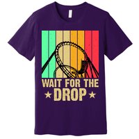 Wait For The Drop Premium T-Shirt