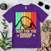 Wait For The Drop Premium T-Shirt