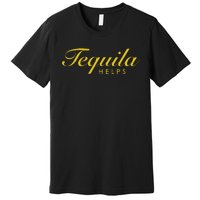 Women Funny Tequila Helps Gift For Tequila Lovers Premium T-Shirt