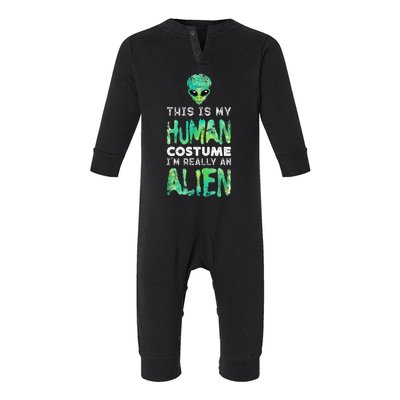 Weird Funny This Is My Human Costume Im Really An Alien Infant Fleece One Piece