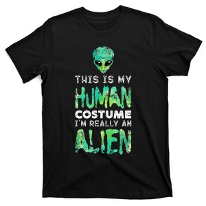 Weird Funny This Is My Human Costume Im Really An Alien T-Shirt