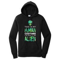 Weird Funny This Is My Human Costume Im Really An Alien Women's Pullover Hoodie