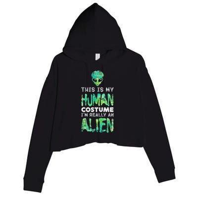 Weird Funny This Is My Human Costume Im Really An Alien Crop Fleece Hoodie