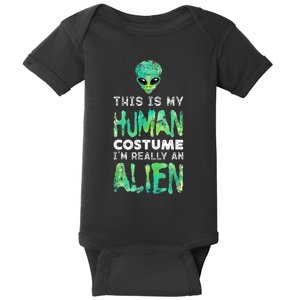 Weird Funny This Is My Human Costume Im Really An Alien Baby Bodysuit