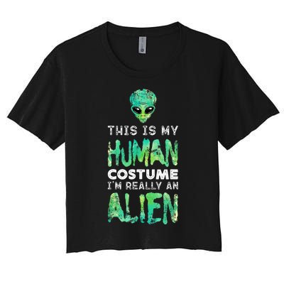 Weird Funny This Is My Human Costume Im Really An Alien Women's Crop Top Tee