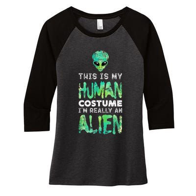 Weird Funny This Is My Human Costume Im Really An Alien Women's Tri-Blend 3/4-Sleeve Raglan Shirt