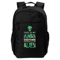 Weird Funny This Is My Human Costume Im Really An Alien Backpack