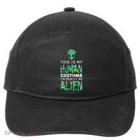Weird Funny This Is My Human Costume Im Really An Alien 7-Panel Snapback Hat