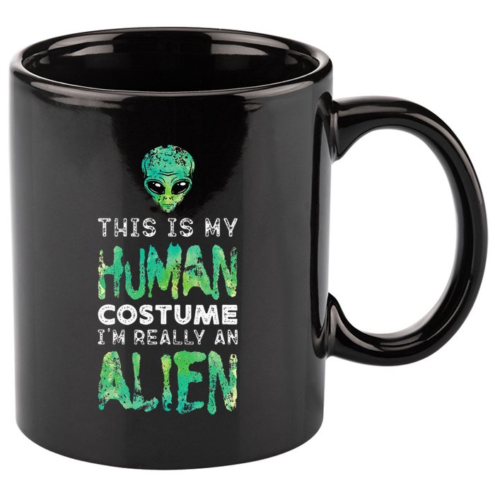 Weird Funny This Is My Human Costume Im Really An Alien 11oz C Handle Ceramic Mug