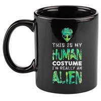 Weird Funny This Is My Human Costume Im Really An Alien 11oz C Handle Ceramic Mug
