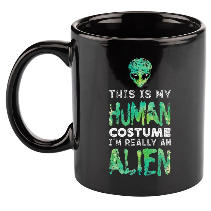 Weird Funny This Is My Human Costume Im Really An Alien 11oz C Handle Ceramic Mug