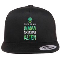 Weird Funny This Is My Human Costume Im Really An Alien Flat Bill Trucker Hat