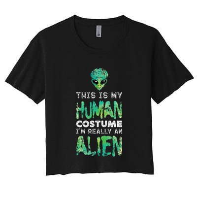 Weird Funny This Is My Human Costume Im Really An Alien Crop Top