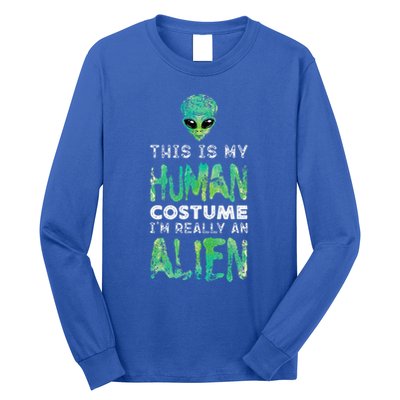 Weird Funny This Is My Human Costume Im Really An Alien Long Sleeve Shirt