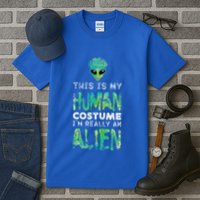 Weird Funny This Is My Human Costume Im Really An Alien Tall T-Shirt
