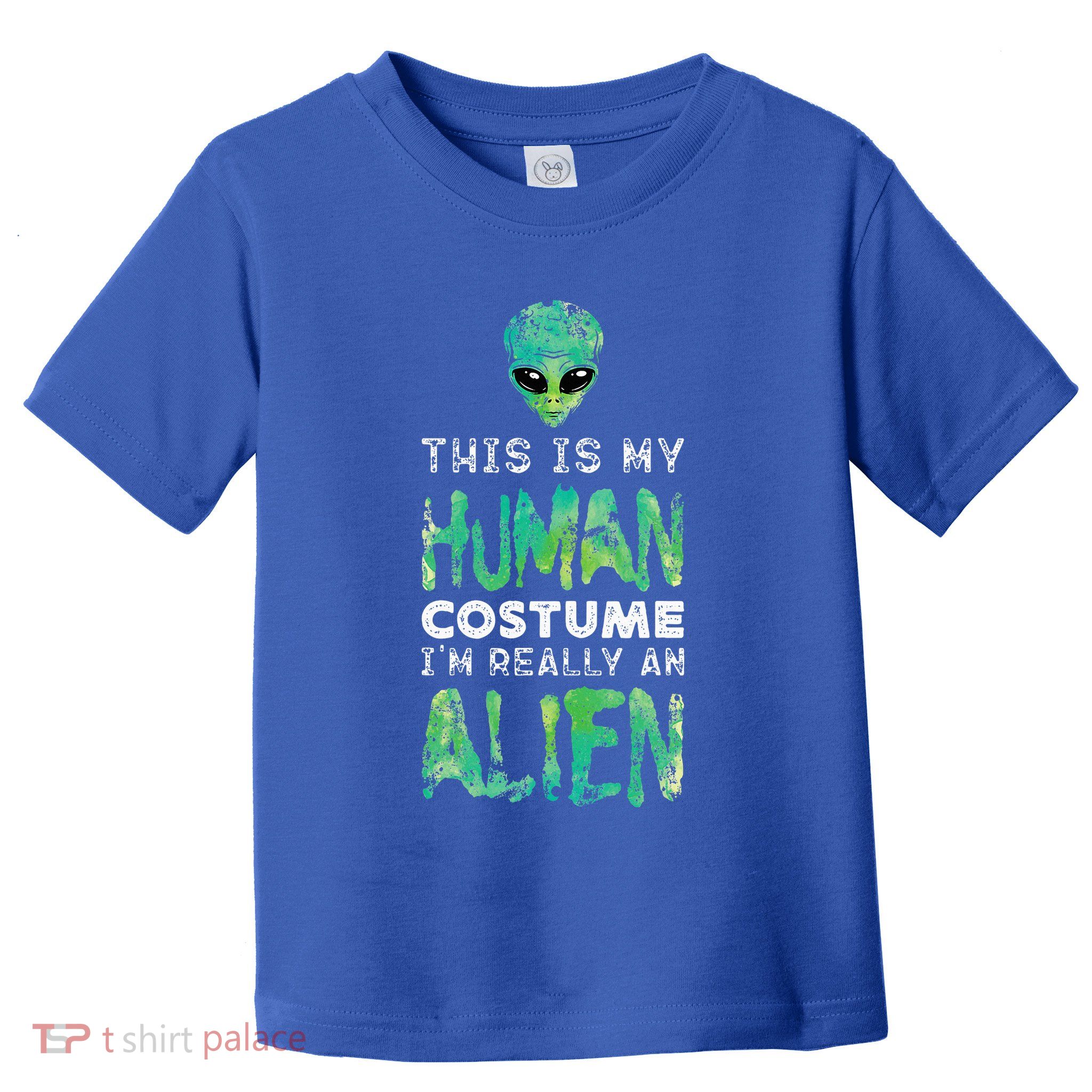 Weird Funny This Is My Human Costume Im Really An Alien Toddler T-Shirt