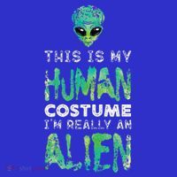 Weird Funny This Is My Human Costume Im Really An Alien Toddler T-Shirt