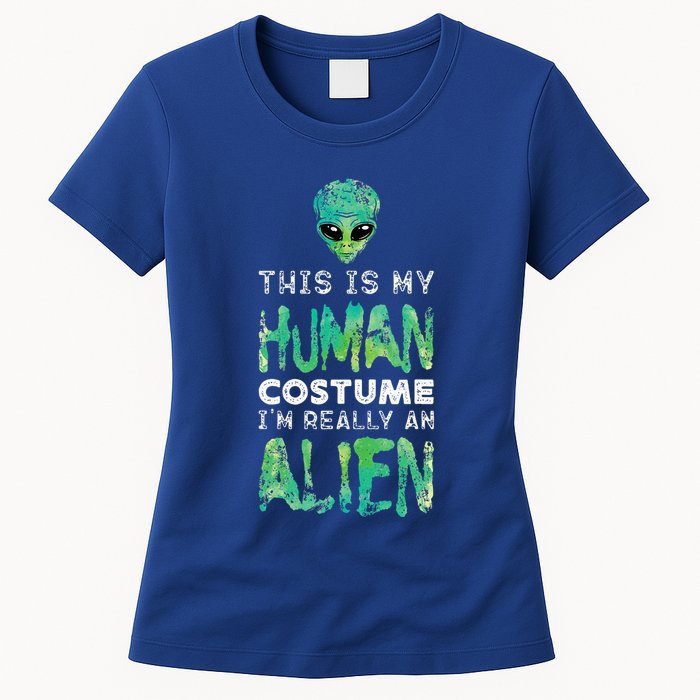 Weird Funny This Is My Human Costume Im Really An Alien Womens T-Shirt