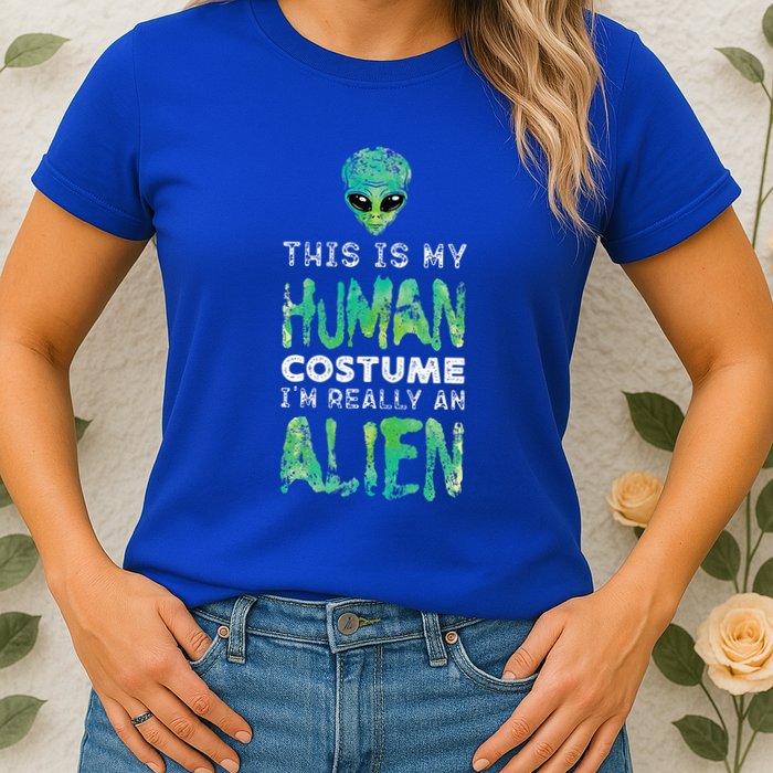Weird Funny This Is My Human Costume Im Really An Alien Womens T-Shirt