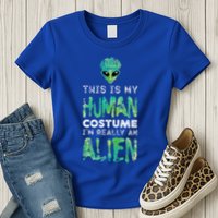 Weird Funny This Is My Human Costume Im Really An Alien Womens T-Shirt