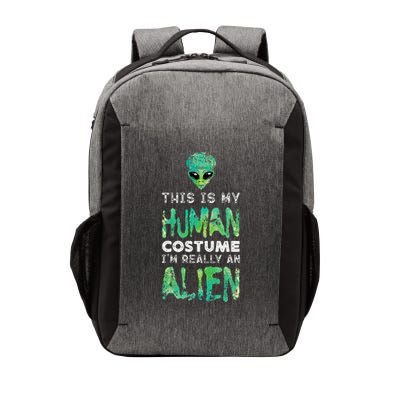 Weird Funny This Is My Human Costume Im Really An Alien Vector Backpack