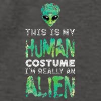 Weird Funny This Is My Human Costume Im Really An Alien Vector Backpack