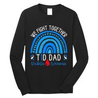 We Fight Together T1D Dad Diabetes Awareness Blue Rainbow Long Sleeve Shirt