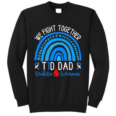 We Fight Together T1D Dad Diabetes Awareness Blue Rainbow Tall Sweatshirt