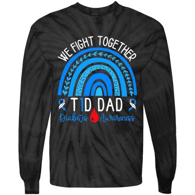 We Fight Together T1D Dad Diabetes Awareness Blue Rainbow Tie-Dye Long Sleeve Shirt