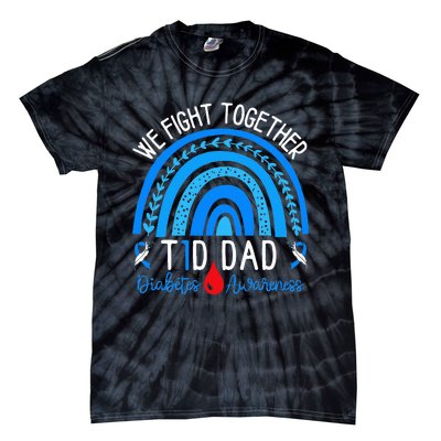 We Fight Together T1D Dad Diabetes Awareness Blue Rainbow Tie-Dye T-Shirt