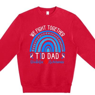 We Fight Together T1D Dad Diabetes Awareness Blue Rainbow Premium Crewneck Sweatshirt