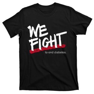 We Fight To End Diabetes T-Shirt