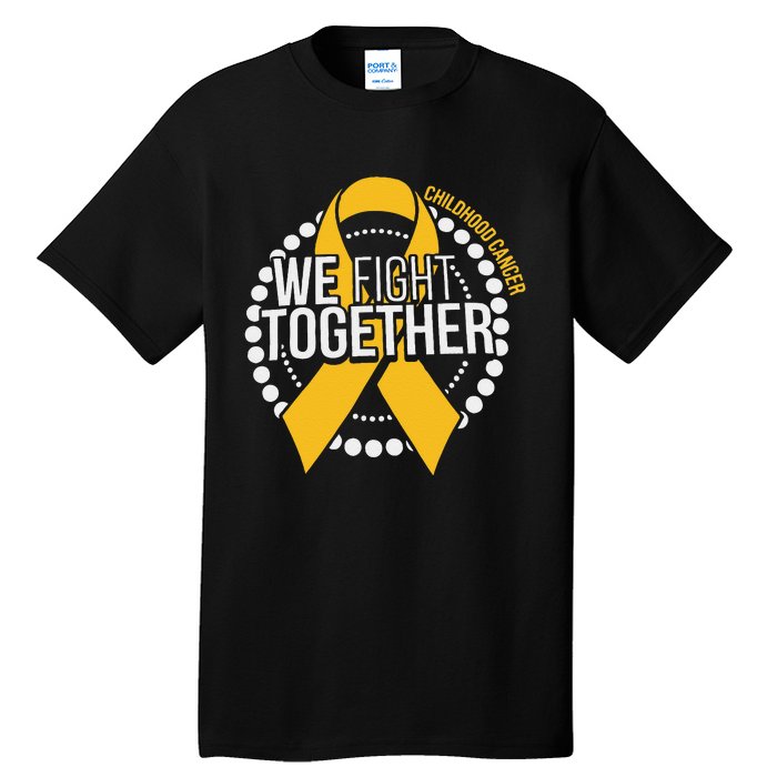 We Fight Together Childhood Cancer Awareness Family Matching Tall T-Shirt