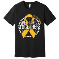 We Fight Together Childhood Cancer Awareness Family Matching Premium T-Shirt