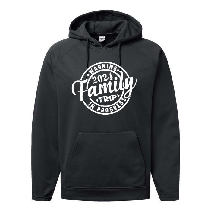 Warning Family Trip In Progress 2024 Family Trip Matching Performance Fleece Hoodie