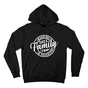 Warning Family Trip In Progress 2024 Family Trip Matching Hoodie