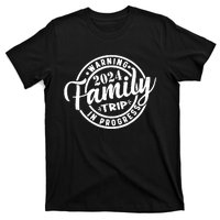 Warning Family Trip In Progress 2024 Family Trip Matching T-Shirt