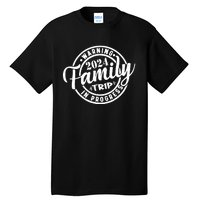 Warning Family Trip In Progress 2024 Family Trip Matching Tall T-Shirt