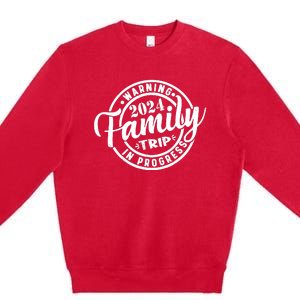 Warning Family Trip In Progress 2024 Family Trip Matching Premium Crewneck Sweatshirt