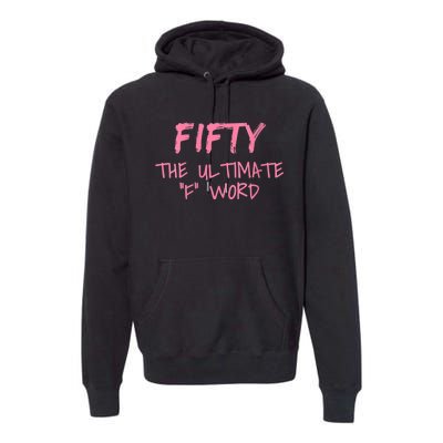 WoM.e.n.s Fifty The Ultimate F Word Funny 50th Birthday Gift V-Neck Premium Hoodie