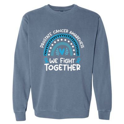 We Fight Together Prostate Cancer Awareness Prostate Cancer Garment-Dyed Sweatshirt