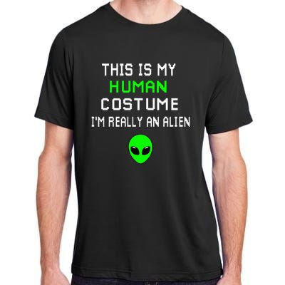 Weird Funny This Is My Human Costume IM Really An Alien Adult ChromaSoft Performance T-Shirt