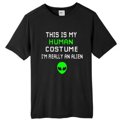 Weird Funny This Is My Human Costume IM Really An Alien Tall Fusion ChromaSoft Performance T-Shirt