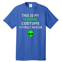 Weird Funny This Is My Human Costume IM Really An Alien Tall T-Shirt