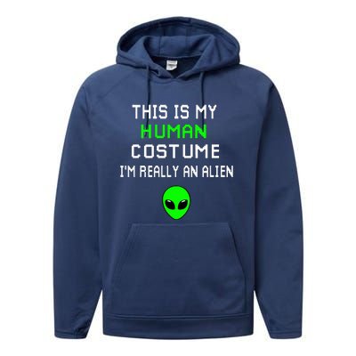 Weird Funny This Is My Human Costume IM Really An Alien Performance Fleece Hoodie