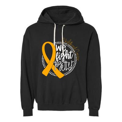 We Fight Together Childhood Cancer Awareness Gold Ribbon Garment-Dyed Fleece Hoodie