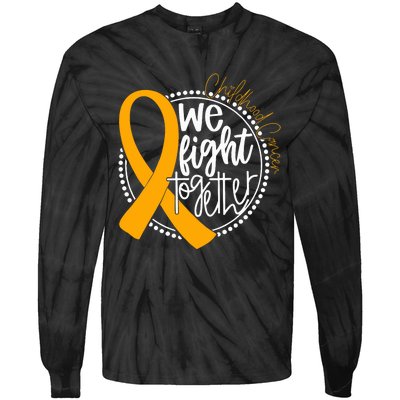 We Fight Together Childhood Cancer Awareness Gold Ribbon Tie-Dye Long Sleeve Shirt