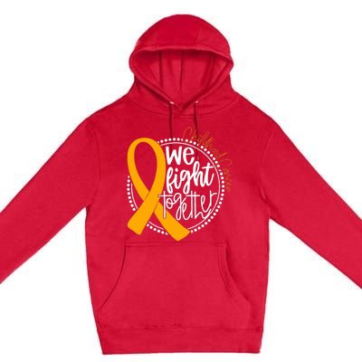 We Fight Together Childhood Cancer Awareness Gold Ribbon Premium Pullover Hoodie