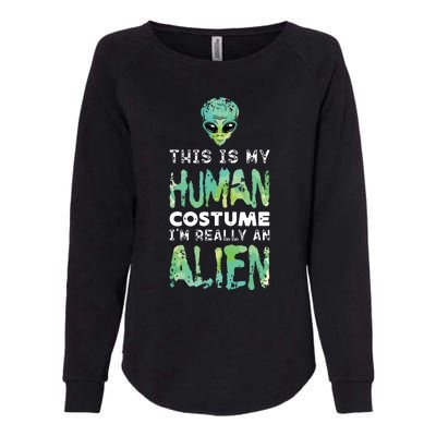 Weird Funny This Is My Human Costume Im Really An Alien Womens California Wash Sweatshirt