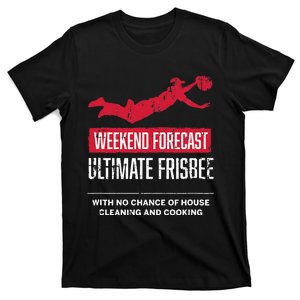 Weekend Forecast Ultimate Frisbee Player Gift Frisbee T-Shirt